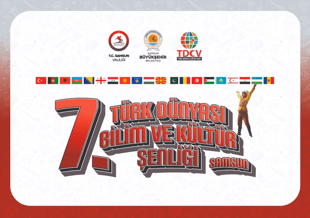 7. Uluslararası Türk Dünyası Bilim ve Kültür Şenliği Samsun’da başlıyor