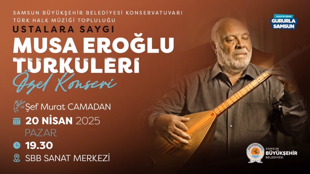 Büyükşehir’den “Ustalara Saygı Musa Eroğlu Türküleri Özel Konseri”
